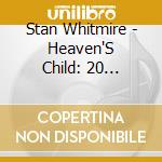 Stan Whitmire - Heaven'S Child: 20 Christmas Songs Of Comfort And cd