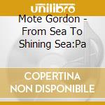 Mote Gordon - From Sea To Shining Sea:Pa cd