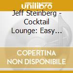 Jeff Steinberg - Cocktail Lounge: Easy Jazz 80S cd