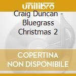 Craig Duncan - Bluegrass Christmas 2 cd