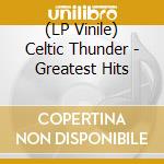 (LP Vinile) Celtic Thunder - Greatest Hits vinile