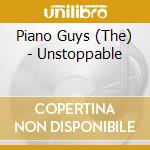 Piano Guys (The) - Unstoppable