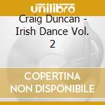 Craig Duncan - Irish Dance Vol. 2 cd
