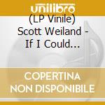 (LP Vinile) Scott Weiland - If I Could Fly / Barbarella (Live) (White Vinyl) (7') vinile