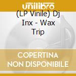 (LP Vinile) Dj Inx - Wax Trip vinile
