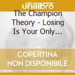 The Champion Theory - Losing Is Your Only Option cd