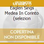 Eaglen Sings Medea In Corinto (selezion