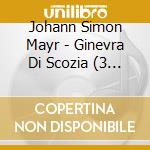 Johann Simon Mayr - Ginevra Di Scozia (3 Cd) cd