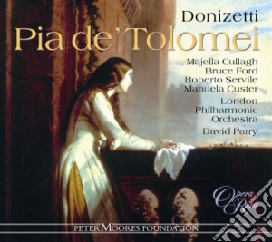 Gaetano Donizetti - Pia De Tolomei (3 Cd) cd musicale di PARRY - CULLAGH - FO