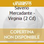 Saverio Mercadante - Virginia (2 Cd)