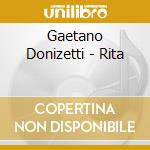 Gaetano Donizetti - Rita cd