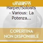 Harper/Soloists - Various: La Potenza D'Amore cd musicale di PARRY-MIRICIOIU-FORD