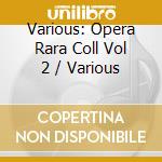Various: Opera Rara Coll Vol 2 / Various cd