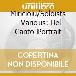 Miricioiu/Soloists - Various: Bel Canto Portrait