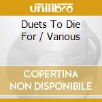 Duets To Die For / Various cd