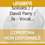 Soloists / / David Parry / Ja - Vocal Teamwork cd