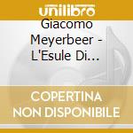 Giacomo Meyerbeer - L'Esule Di Granata cd musicale di CARELLA - CUSTER - C