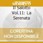 Il Salotto Vol.11: La Serenata cd musicale di HARPER - FORD - MONT