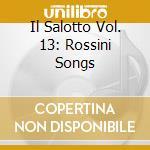Il Salotto Vol. 13: Rossini Songs cd