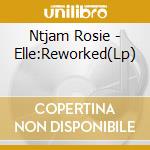 Ntjam Rosie - Elle:Reworked(Lp) cd