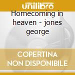 Homecoming in heaven - jones george cd