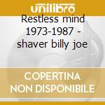 Restless mind 1973-1987 - shaver billy joe cd