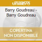 Barry Goudreau - Barry Goudreau cd musicale di Barry Goudreau
