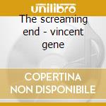 The screaming end - vincent gene cd musicale di Gene vincent & his blue caps