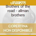 Brothers of the road - allman brothers cd musicale di Allman brothers band