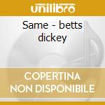 Same - betts dickey cd