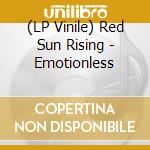 (LP Vinile) Red Sun Rising - Emotionless vinile