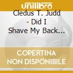 Cledus T. Judd - Did I Shave My Back Fo [us Import] cd