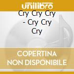 Cry Cry Cry - Cry Cry Cry cd