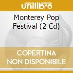 Monterey Pop Festival (2 Cd) cd musicale di ARTISTI VARI