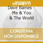 Dave Barnes - Me & You & The World cd