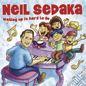 Neil Sedaka - Waking Up Is Hard To Do cd musicale di Neil Sedaka