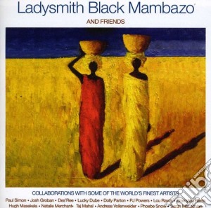 Ladysmith Black Mambazo - Ladysmith Black Mambazo & Friends (2 Cd) cd musicale di Ladysmith Black Mambazo