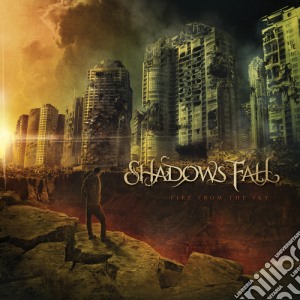 Shadows Fall - Fire From The Sky cd musicale di Shadows Fall