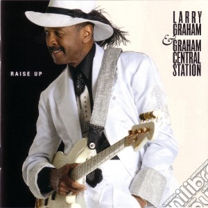 Larry Graham & Graham Central Station - Raise Up cd musicale di Larry Graham & Graham Central