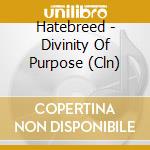 Hatebreed - Divinity Of Purpose (Cln) cd