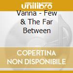 Vanna - Few & The Far Between cd