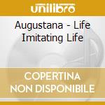 Augustana - Life Imitating Life cd musicale di Augustana