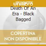 Death Of An Era - Black Bagged cd