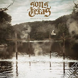 Sons Of Texas - Baptised In The Rio Grande cd musicale di Sons Of Texas