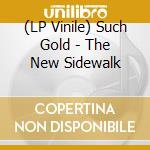 (LP Vinile) Such Gold - The New Sidewalk vinile