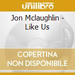 Jon Mclaughlin - Like Us