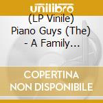 (LP Vinile) Piano Guys (The) - A Family Christmas lp vinile di Piano Guys (The)