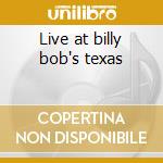 Live at billy bob's texas cd