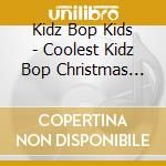 Kidz Bop Kids - Coolest Kidz Bop Christmas Eve cd