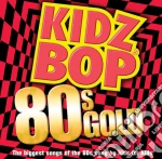 Kidz Bop Kids - Kidz Bop 80'S Gold cd